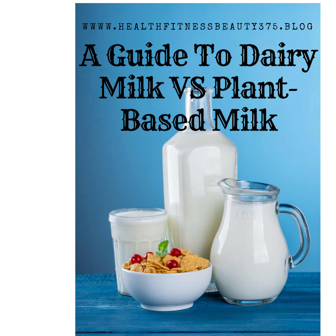 A Guide To Dairy Milk Vs Plant Based Milk 1 Be Active Be Healthy Be Happy 