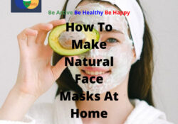 How To Make Natural Face Masks At Home