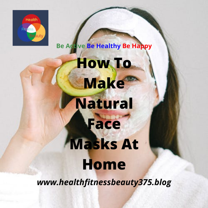 How To Make Natural Face Masks At Home
