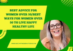 Best Advice For Women Over 50/Best Ways For Women Over 50 To Live Happy Healthy Life