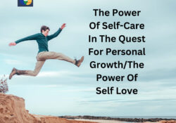 The Power of Self-care in the Quest for Personal Growth/The Power Of Self Love